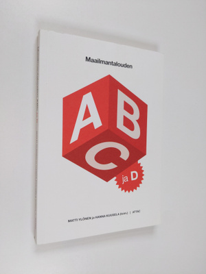 Matti (toim.) Ylönen : Maailmantalouden ABC ja D