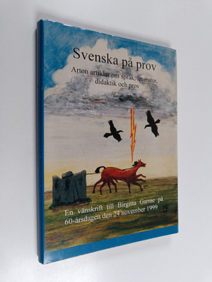 Svenska på prov : arton artiklar om språk, litteratur, di...