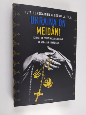 Heta Hurskainen : Ukraina on meidän! : kirkot ja politiik...