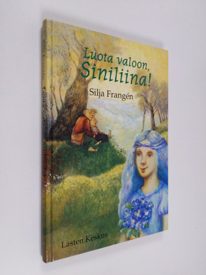 Silja Frangen : Luota valoon, Siniliina!