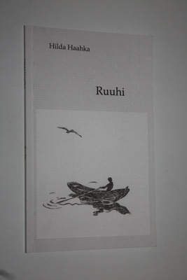 Hilda Haahka : Ruuhi : runoja rakkaudesta ja kuolemasta