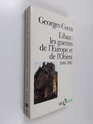 Georges Corm : Liban, les guerres de l'Europe et de l'Ori...