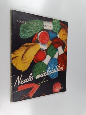 Maire Mirjam Mikkola : Neulo mieleistäsi