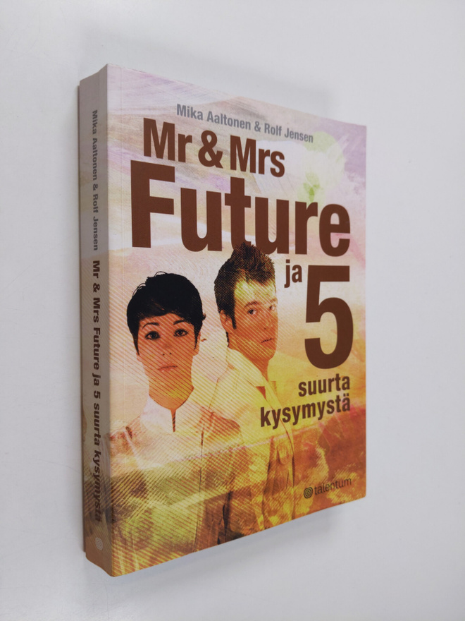 Mika Aaltonen : Mr & Mrs Future ja 5 suurta kysymystä