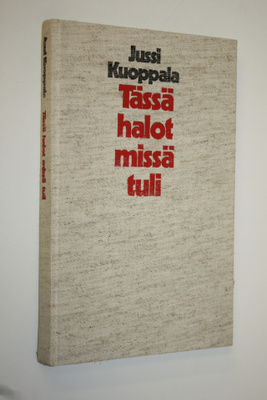 Jussi Kuoppala : Tässä halot missä tuli