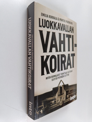 Emilia Kukkala ym. : Luokkavallan vahtikoirat : miten suo...