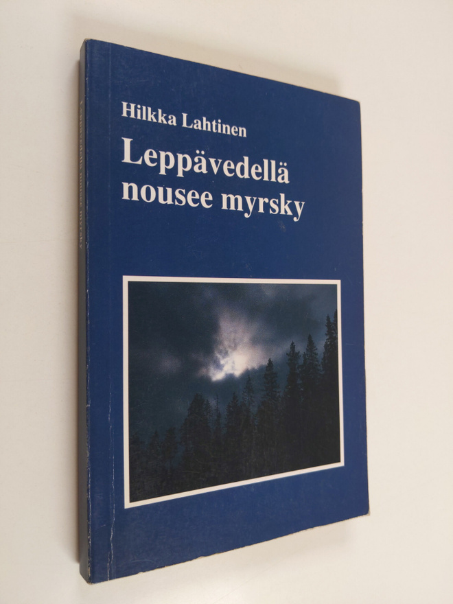 Hilkka Lahtinen : Leppävedellä nousee myrsky
