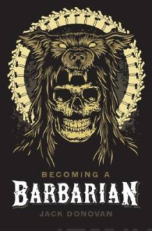 Jack Donovan - Becoming a Barbarian