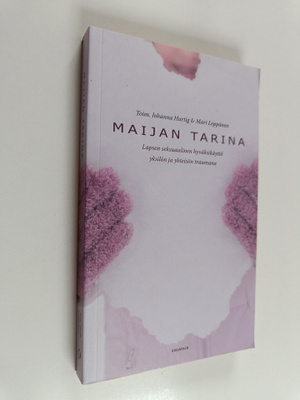 Mari Leppänen ym. : Maijan tarina : lapsen seksuaalinen h...