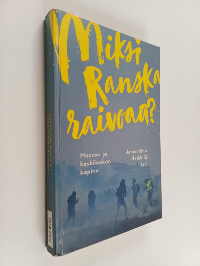 Annastiina Heikkilä : Miksi Ranska raivoaa?