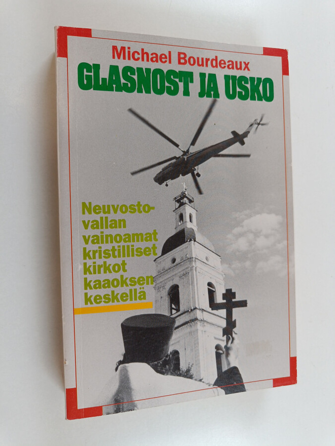 Michael Bourdeaux : Glasnost ja usko : neuvostovallan vai...