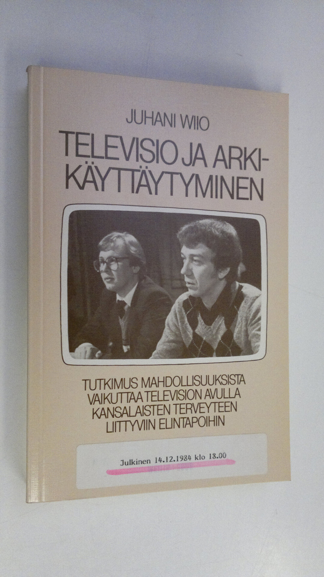 Juhani Wiio : Televisio ja arkikäyttäytyminen : tutkimus ...