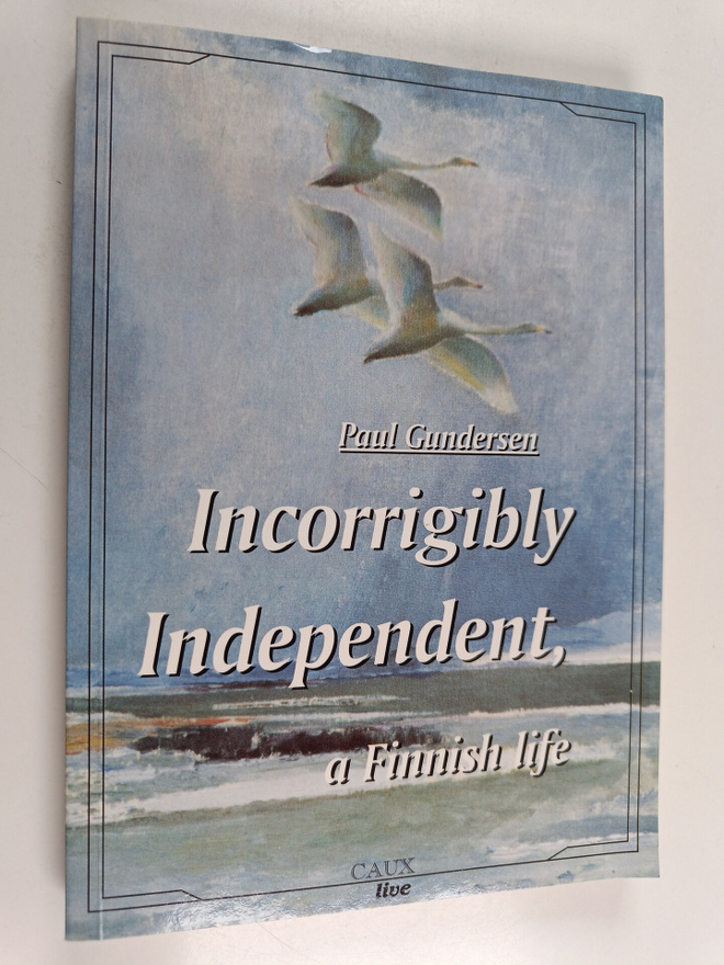Paul Gundersen : Incorrigibly independent : a Finnish life