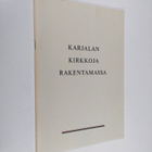 Pauli Pellervo Piispanen : Karjalan kirkkoja rakentamassa - pikkukuva 1