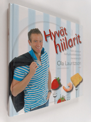 Ola Lauritzson : Hyvät hiilarit : näin onnistuin hiilihyd...