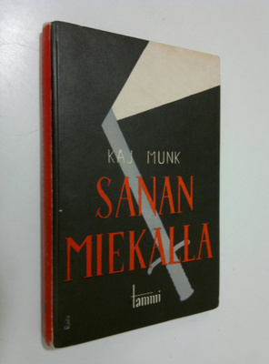 Kaj Munk : Sanan miekalla : tanskalaisia saarnoja vuosilt...