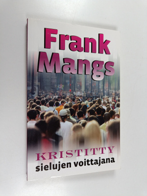 Frank Mangs : Kristitty sielujenvoittajana