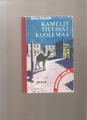 Penttilä, Simo: Kamelit tietävät kuolemaa, Otava 1967, K3