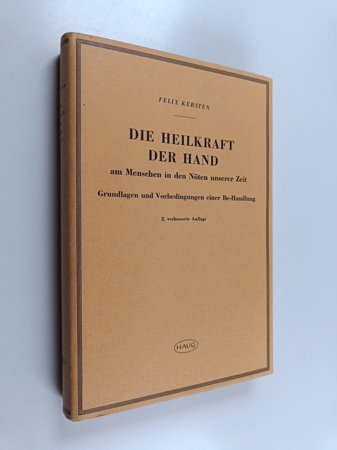 Felix Kersten : Die Heilkraft der Hand am Menschen in den...