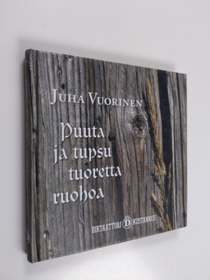 Juha Vuorinen : Puuta ja tupsu tuoretta ruohoa