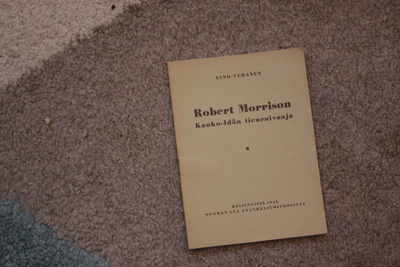 Eino Vehanen ROBERT MORRISON KAUKO-IDÄN TIENRAIVA T1