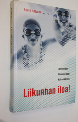 Pentti Hiltunen : Liikunnan iloa! : terveellisen liikunna...