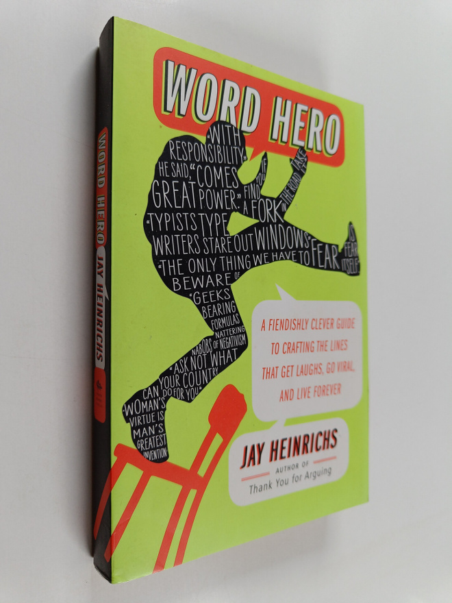 Jay Heinrichs : Word Hero : A Fiendishly Clever Guide to ...