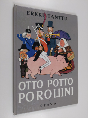 Erkki Tanttu : Otto Potto Poroliini ynnä muita vanhoja la...