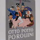 Erkki Tanttu : Otto Potto Poroliini ynnä muita vanhoja la... - pikkukuva 1