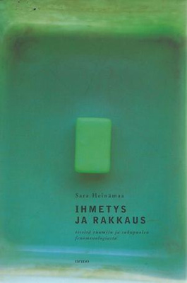 Sara Heinämaa: Ihmetys ja rakkaus