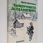 Matti Kettunen : Taimenvesiltä ja erämetsistä : eräkertom... - pikkukuva 1