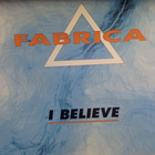 FABRICA :: I BELIEVE x 5 :: RARE  MINT MAXI-SINGLE CD 1998 ! - pikkukuva 1