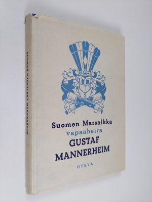 Suomen marsalkka vapaaherra Gustaf Mannerheim : sotilas -...