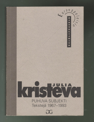 JULIA KRISTEVA »PUHUVA SUBJEKTI» Tekstejä 1967-1993