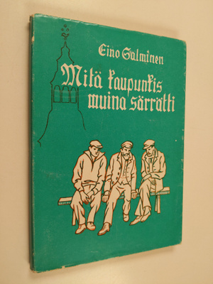 Eino Salminen : Mitä kaupunkis muina särrätti (signeerattu)