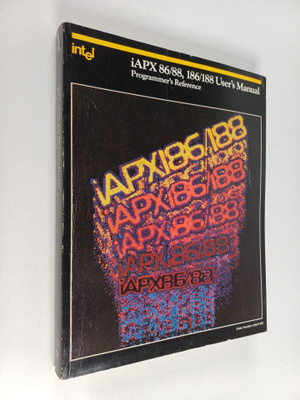 Intel Corporation : IAPX 86, 88, 186, and 188 User's Manu...