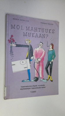 Pirkko Talvio : Moi, mahtuuks mukaan : vaatimattomia vihj...