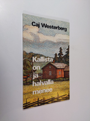 Caj Westerberg : Kallista on ja halvalla menee : runoja