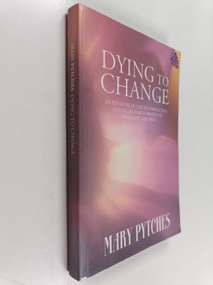 Mary Pytches : Dying to Change - An Exposure of the Self-...