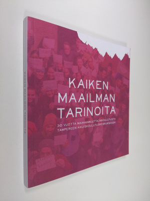 Kaiken maailman tarinoita : 30 vuotta maahanmuuttajakoulu...