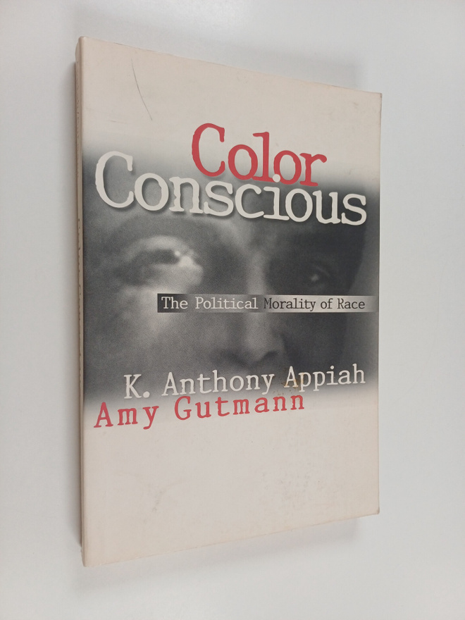 K. Anthony Appiah : Color conscious : the political moral...