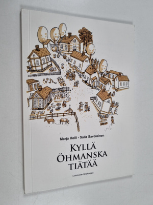 Salla Savolainen ym. : Kyllä Öhmanska tiätää : elämää 192...