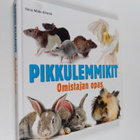 Nina Mäki-Kihniä : Pikkulemmikit : omistajan opas : tutki... - pikkukuva 1