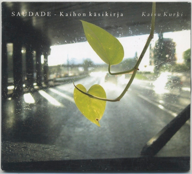 KAISU KURKI: Saudade – Kaihon Käsikirja - CD 2013, Aani Recs