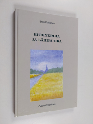 Erkki Pulliainen : Bioenergia ja lähiruoka