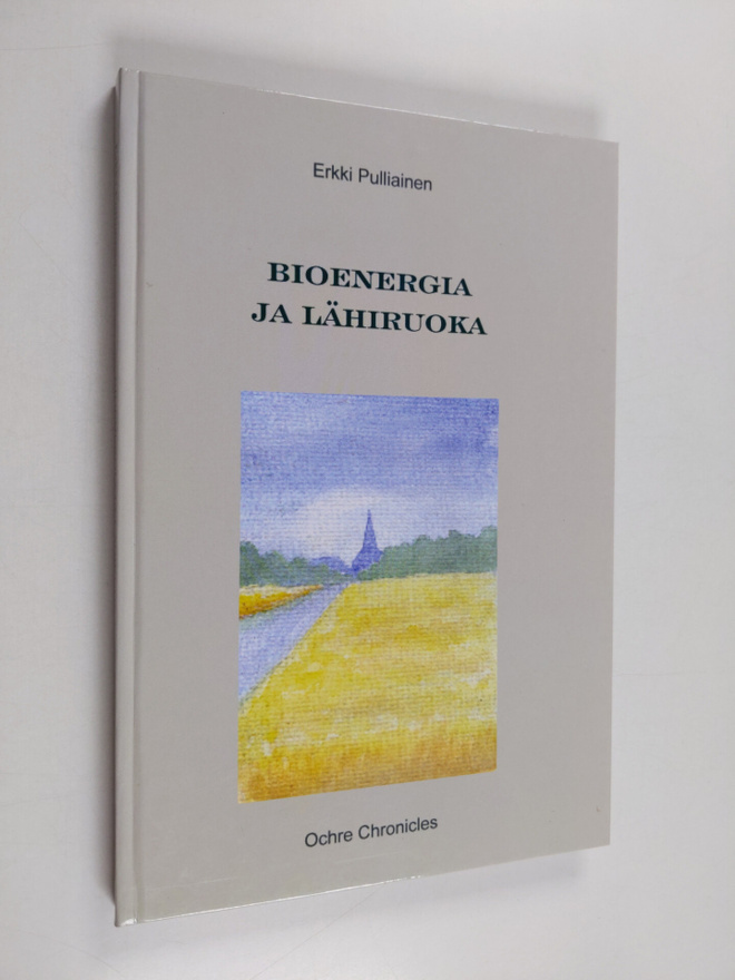 Erkki Pulliainen : Bioenergia ja lähiruoka