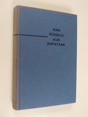 Mauri Sariola : Aina roiskuu kun rapataan