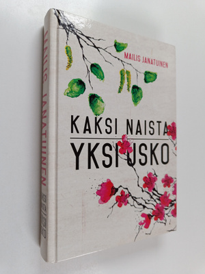 Mailis Janatuinen : Kaksi naista, yksi usko : Laura Suomi...