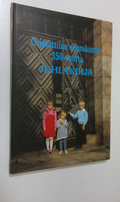 Ilona Vallas : Orimattilan seurakunta 350 vuotta : juhlak...
