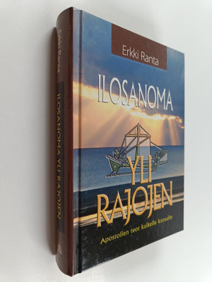 Erkki Ranta : Ilosanoma yli rajojen : apostolien teot kai...